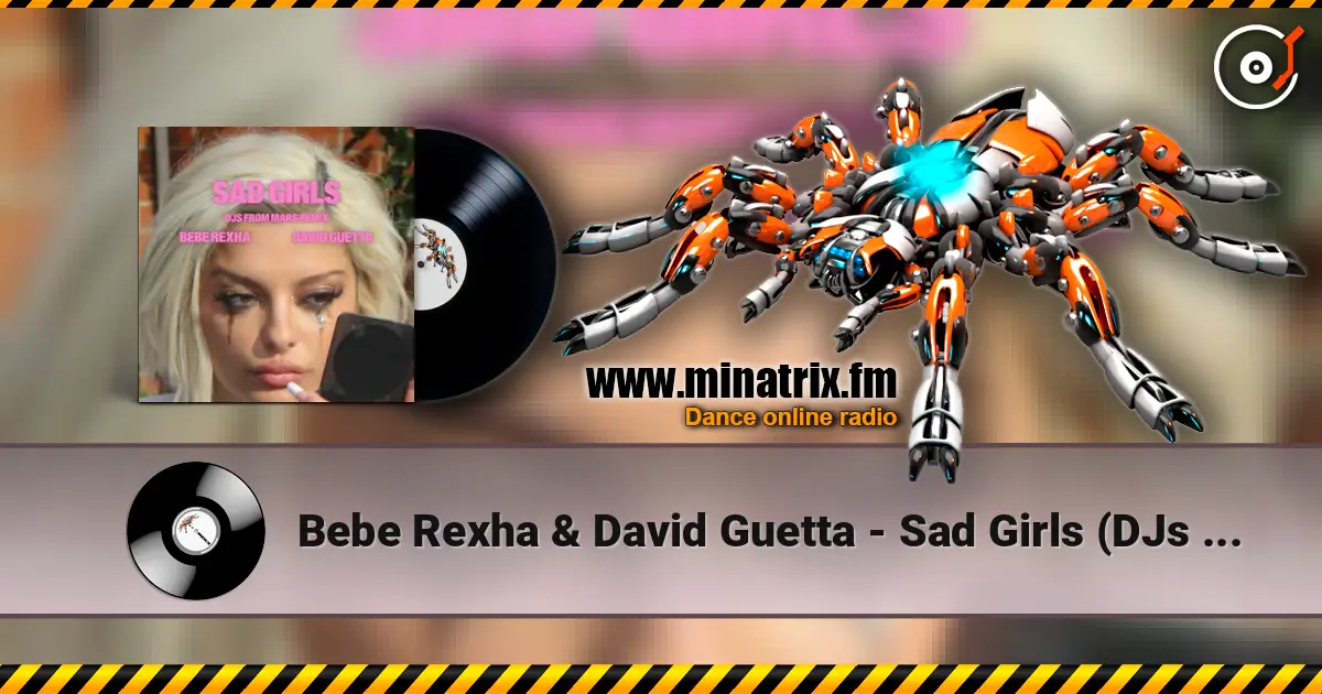 Bebe Rexha & David Guetta - Sad Girls (DJs from Mars Remix) online in hoher Qualität hören | Minatrix.FM