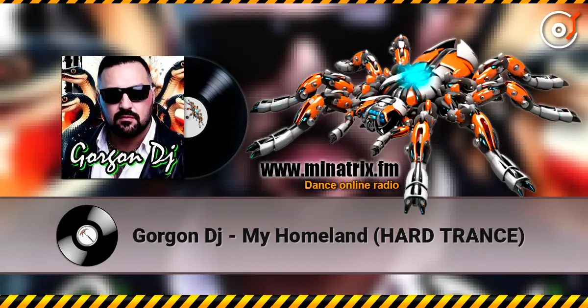 Gorgon Dj - My Homeland (HARD TRANCE) online in hoher Qualität hören | Minatrix.FM