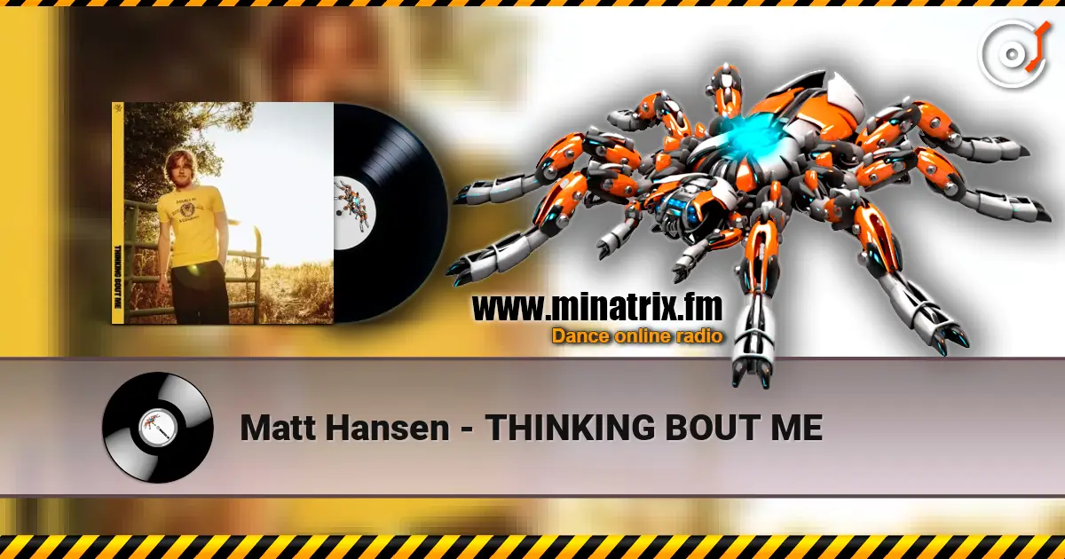 Matt Hansen - THINKING BOUT ME online in hoher Qualität hören | Minatrix.FM