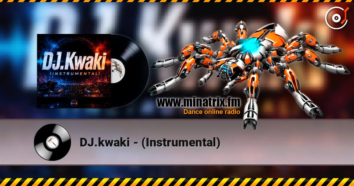 DJ.kwaki - (Instrumental) online in hoher Qualität hören | Minatrix.FM