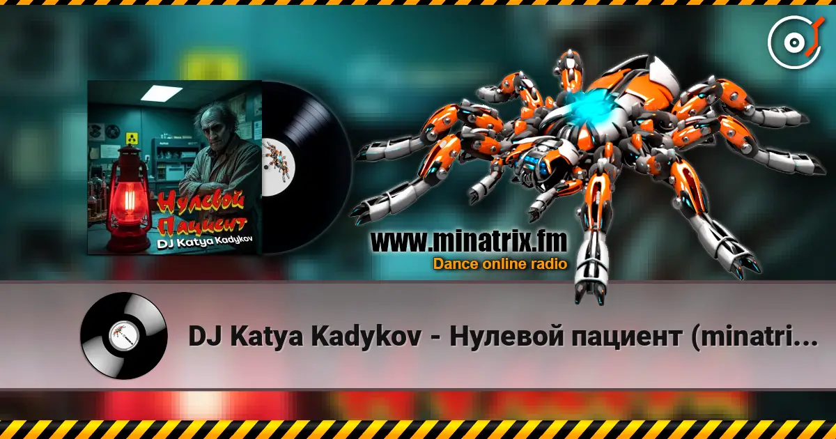 DJ Katya Kadykov - Нулевой пациент (minatrix_FM_edition) online in hoher Qualität hören | Minatrix.FM