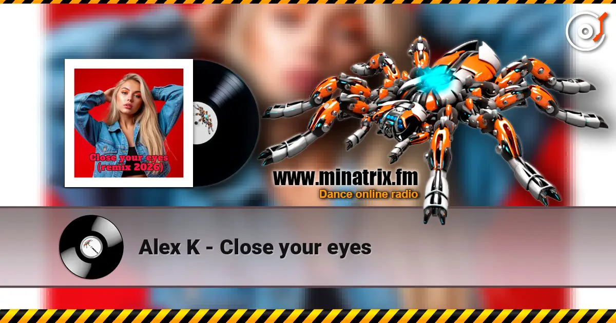 Alex K - Close your eyes online in hoher Qualität hören | Minatrix.FM