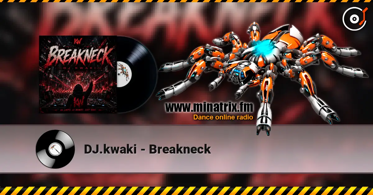 DJ.kwaki - Breakneck online in hoher Qualität hören | Minatrix.FM