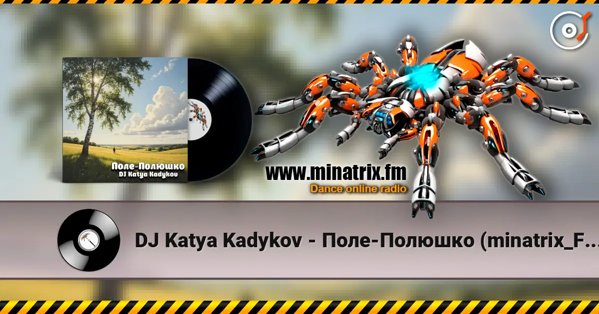 DJ Katya Kadykov - Поле-Полюшко (minatrix_FM_edition) online in hoher Qualität hören | Minatrix.FM