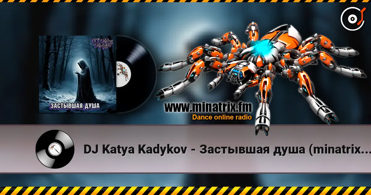 DJ Katya Kadykov - Застывшая душа (minatrix_ FM_edition) online in hoher Qualität hören | Minatrix.FM