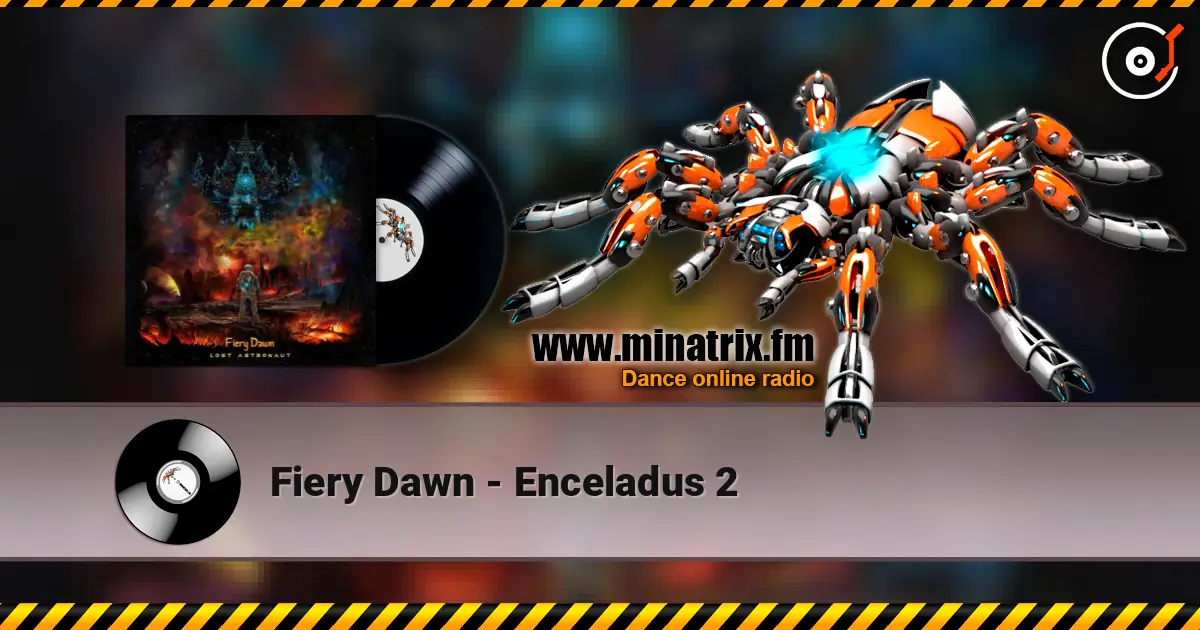 Fiery Dawn - Enceladus 2 online in hoher Qualität hören | Minatrix.FM