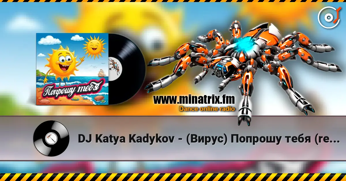 DJ Katya Kadykov - (Вирус) Попрошу тебя (remix) online in hoher Qualität hören | Minatrix.FM