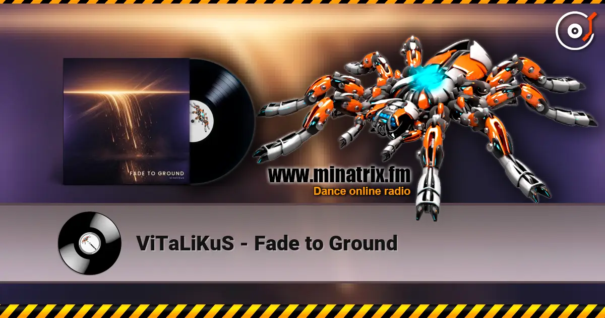 ViTaLiKuS - Fade to Ground online in hoher Qualität hören | Minatrix.FM