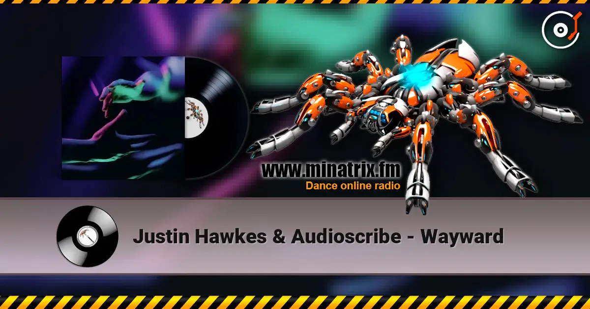 Justin Hawkes & Audioscribe - Wayward online in hoher Qualität hören | Minatrix.FM