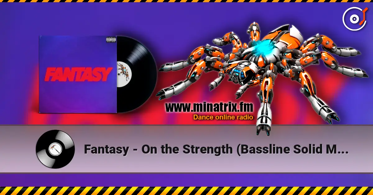Fantasy - On the Strength (Bassline Solid Mix) online in hoher Qualität hören | Minatrix.FM