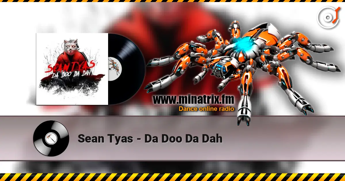 Sean Tyas - Da Doo Da Dah online in hoher Qualität hören | Minatrix.FM