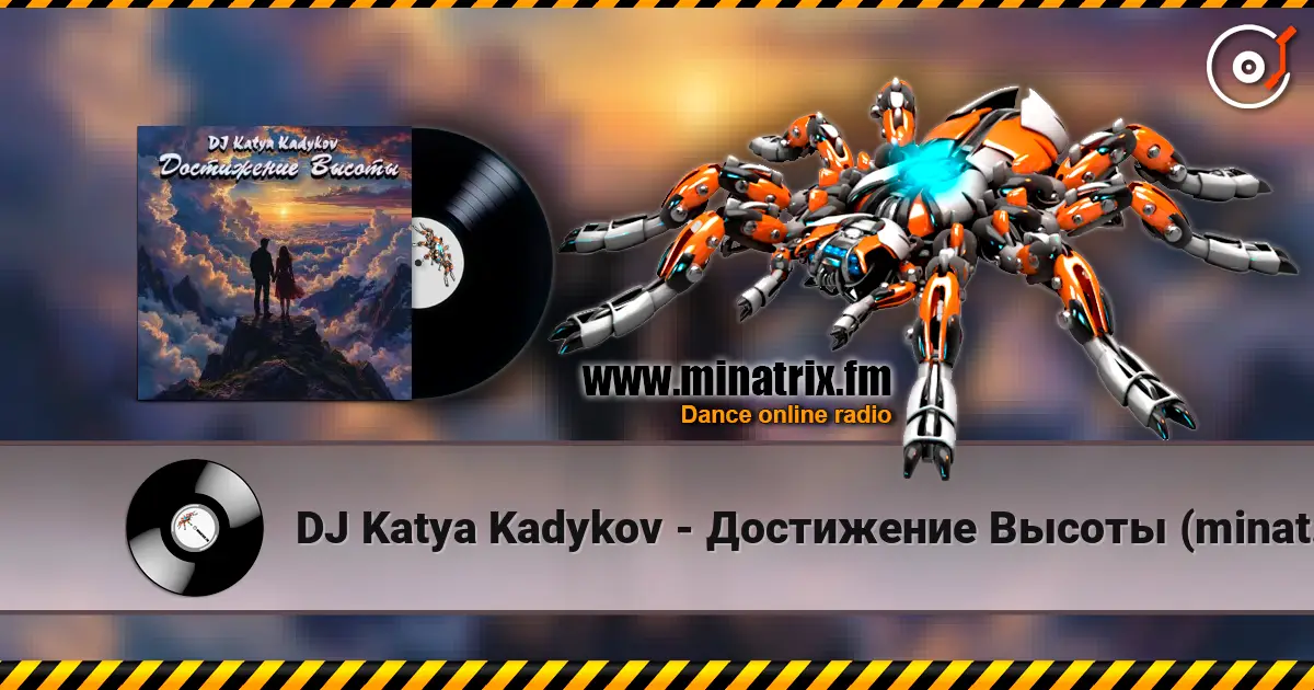 DJ Katya Kadykov - Достижение Высоты (minatrix_FM_edition) online in hoher Qualität hören | Minatrix.FM