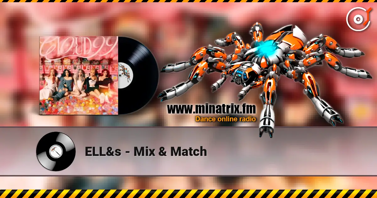 ELL&s - Mix & Match online in hoher Qualität hören | Minatrix.FM