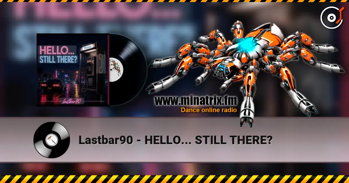 Lastbar90 - HELLO... STILL THERE? online in hoher Qualität hören | Minatrix.FM