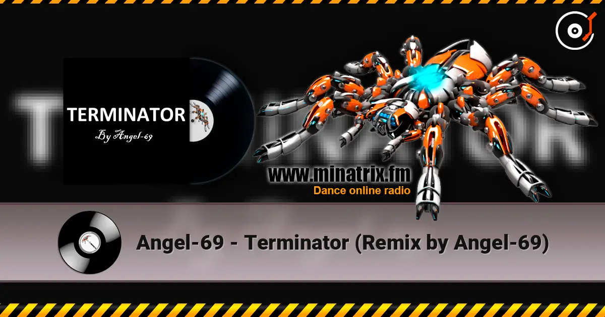 Angel-69 - Terminator (Remix by Angel-69) online in hoher Qualität hören | Minatrix.FM