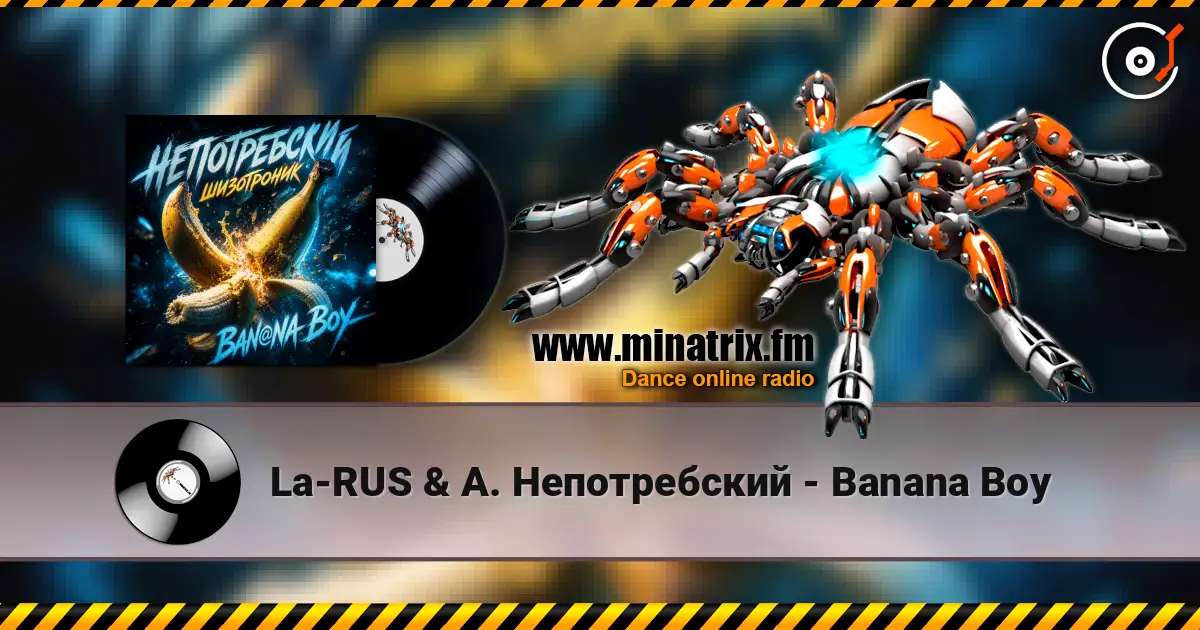 La-RUS & А. Непотребский - Banana Boy online in hoher Qualität hören | Minatrix.FM
