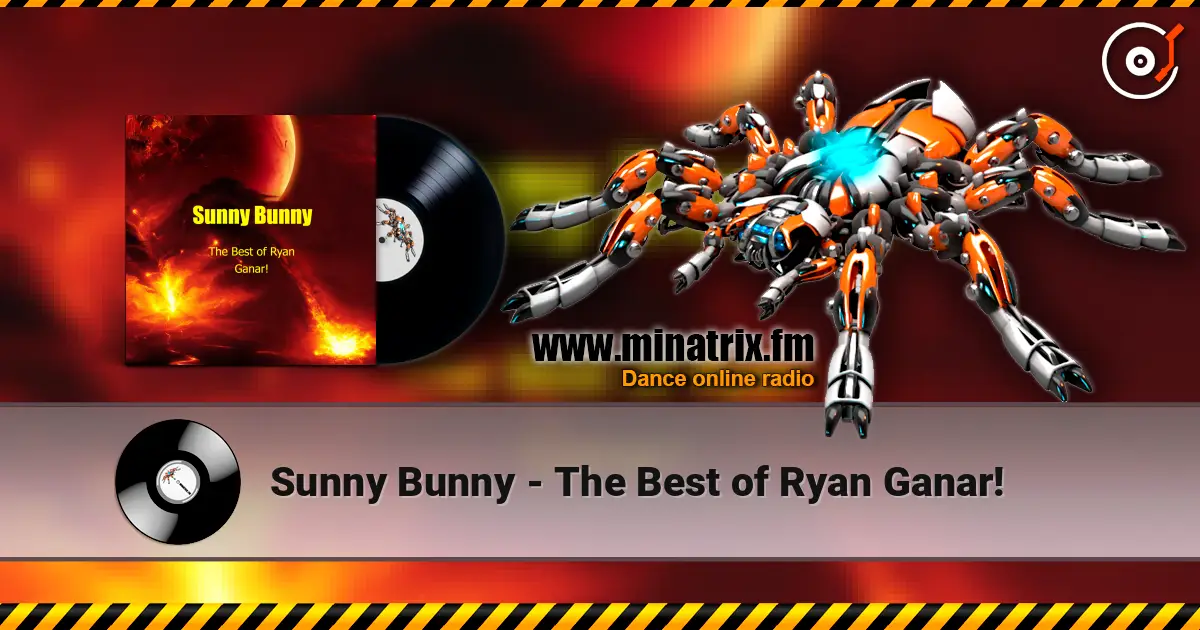 Sunny Bunny - The Best of Ryan Ganar! online in hoher Qualität hören | Minatrix.FM