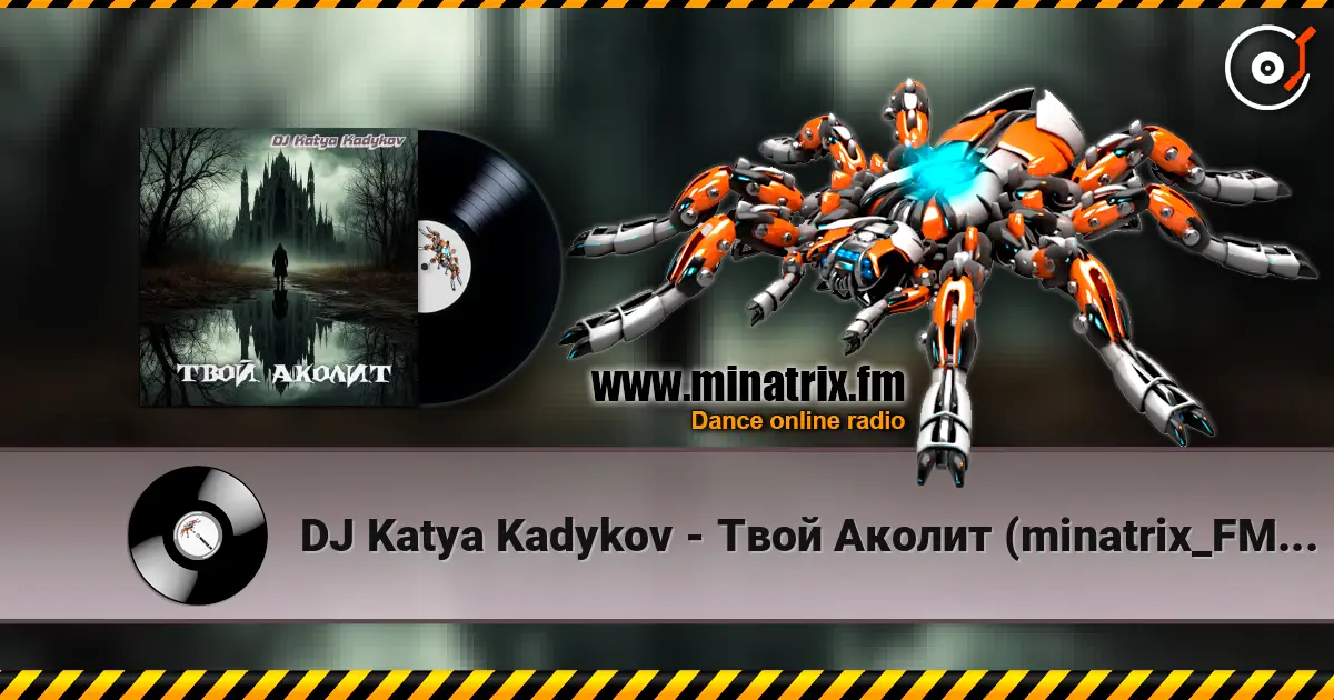 DJ Katya Kadykov - Твой Аколит (minatrix_FM_edition) online in hoher Qualität hören | Minatrix.FM