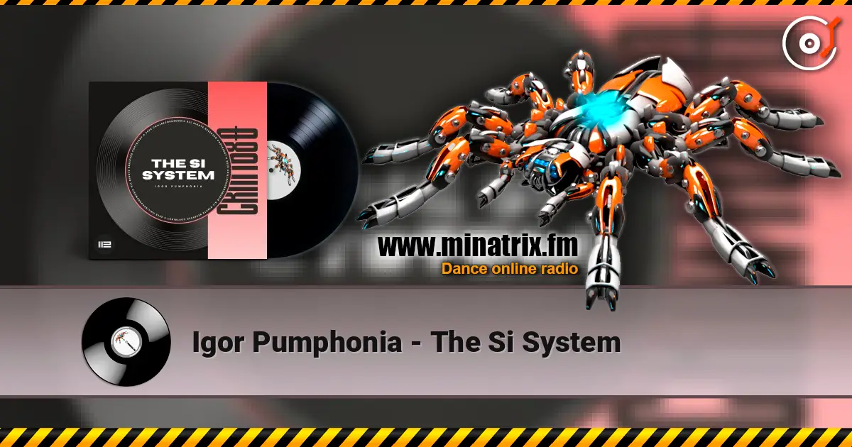 Igor Pumphonia - The Si System online in hoher Qualität hören | Minatrix.FM
