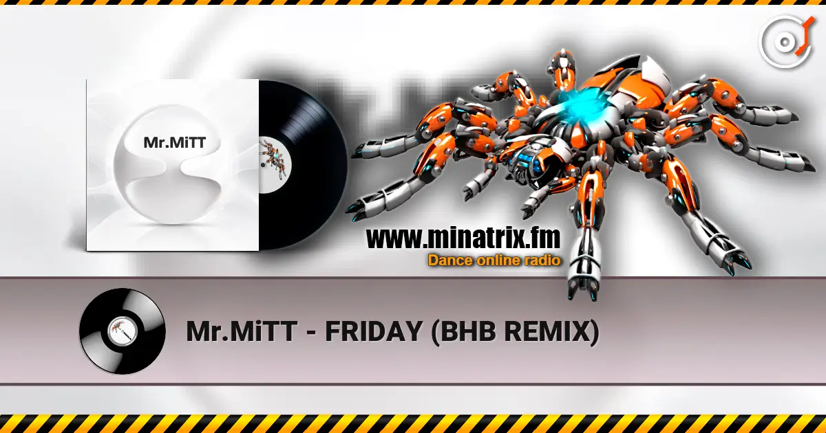 Mr.MiTT - FRIDAY (BHB REMIX) online in hoher Qualität hören | Minatrix.FM