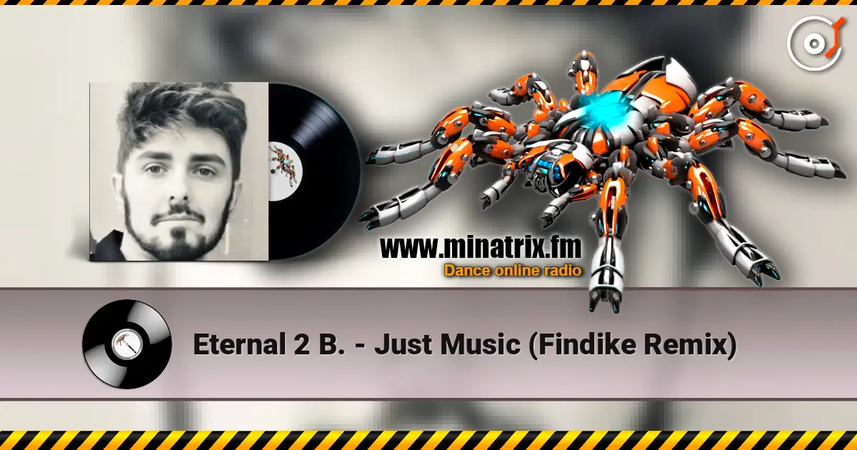Eternal 2 B. - Just Music (Findike Remix) online in hoher Qualität hören | Minatrix.FM