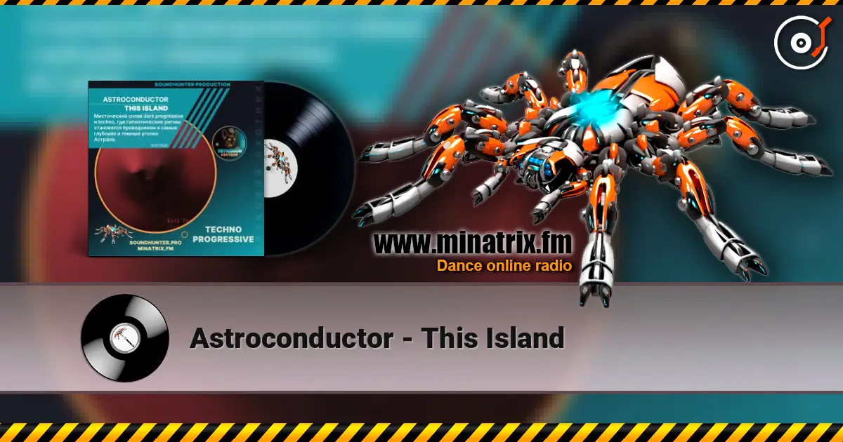 Astroconductor - This Island online in hoher Qualität hören | Minatrix.FM