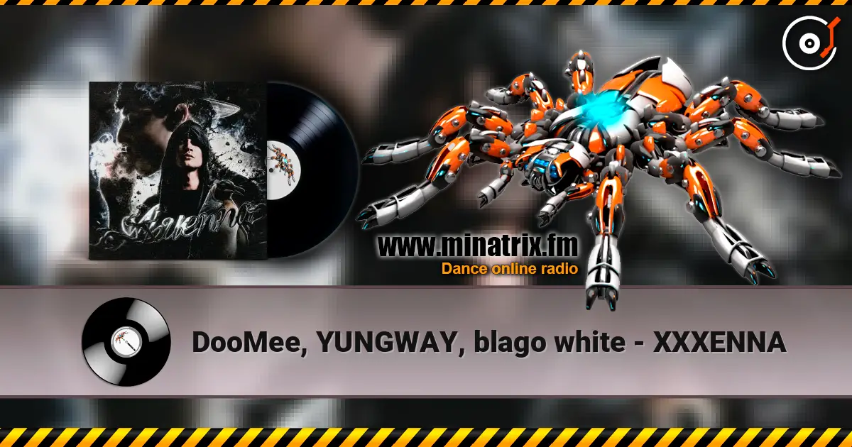 DooMee, YUNGWAY, blago white - XXXENNA online in hoher Qualität hören | Minatrix.FM