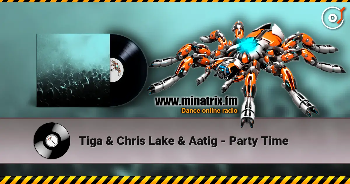 Tiga & Chris Lake & Aatig - Party Time online in hoher Qualität hören | Minatrix.FM