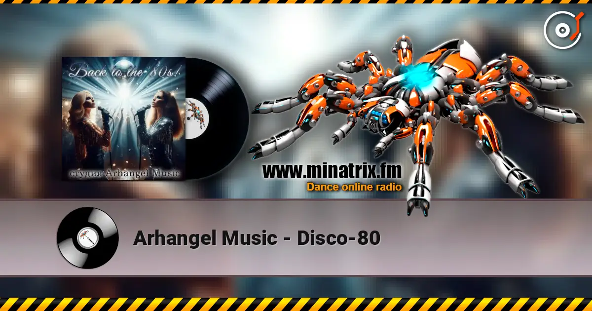 Arhangel Music - Disco-80 online in hoher Qualität hören | Minatrix.FM