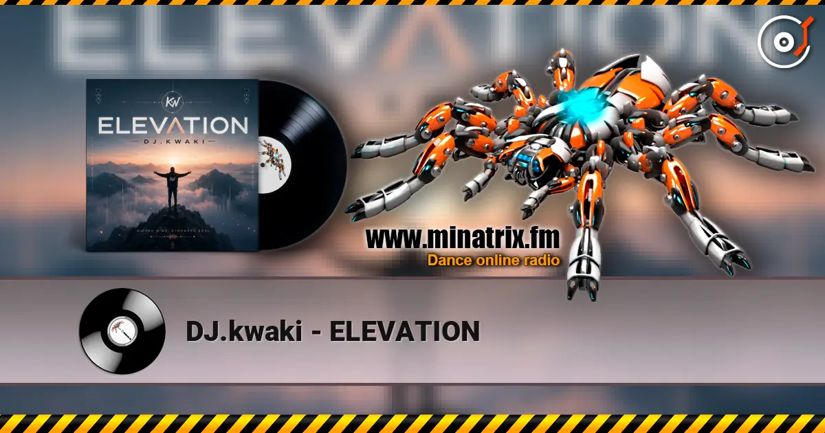 DJ.kwaki - ELEVATION online in hoher Qualität hören | Minatrix.FM