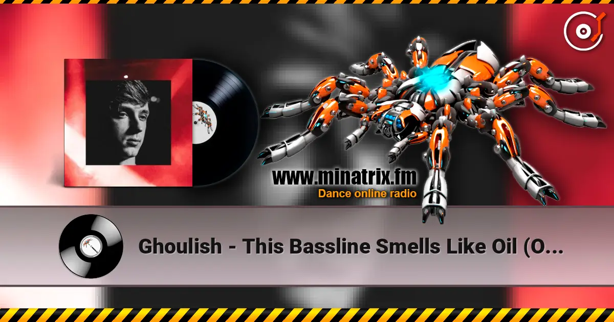 Ghoulish - This Bassline Smells Like Oil (Original Mix) online in hoher Qualität hören | Minatrix.FM