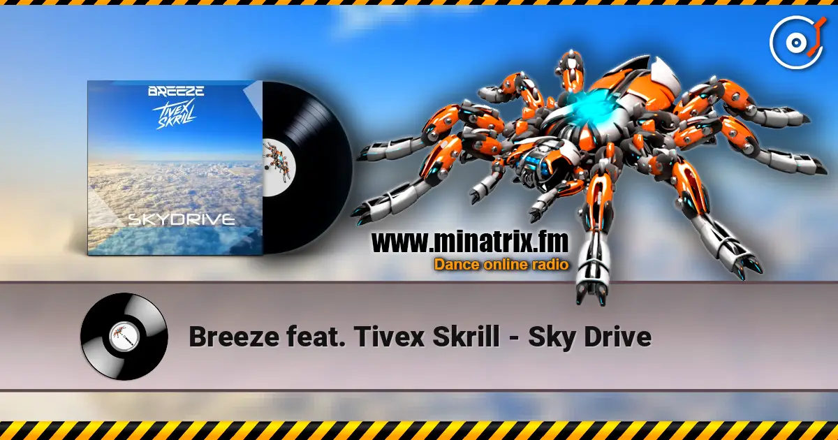 Breeze feat. Tivex Skrill - Sky Drive online in hoher Qualität hören | Minatrix.FM