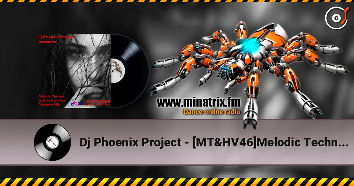 Dj Phoenix Project - [MT&HV46]Melodic Techno&House Vibes vol.46 online in hoher Qualität hören | Minatrix.FM