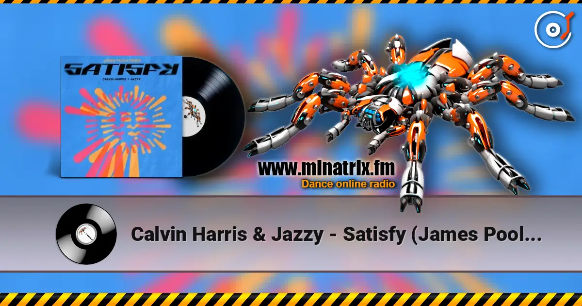 Calvin Harris & Jazzy - Satisfy (James Poole Remix) online in hoher Qualität hören | Minatrix.FM