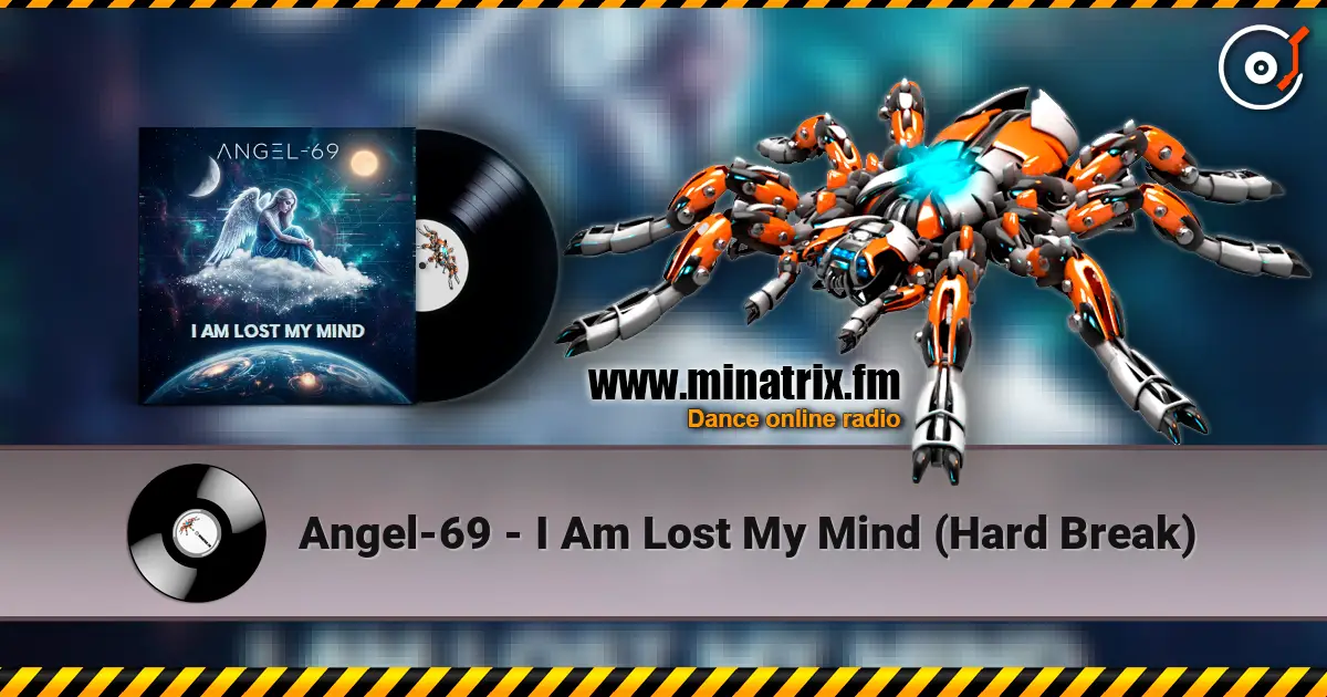 Angel-69 - I Am Lost My Mind (Hard Break) online in hoher Qualität hören | Minatrix.FM