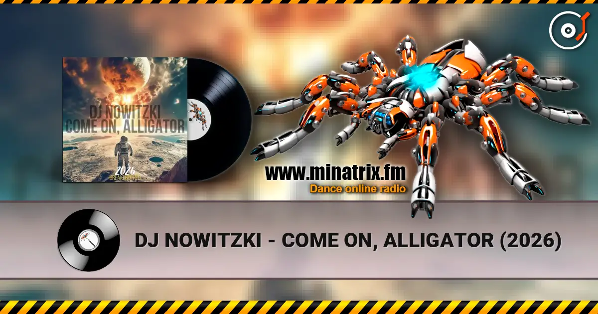 DJ NOWITZKI - COME ON, ALLIGATOR (2026) online in hoher Qualität hören | Minatrix.FM