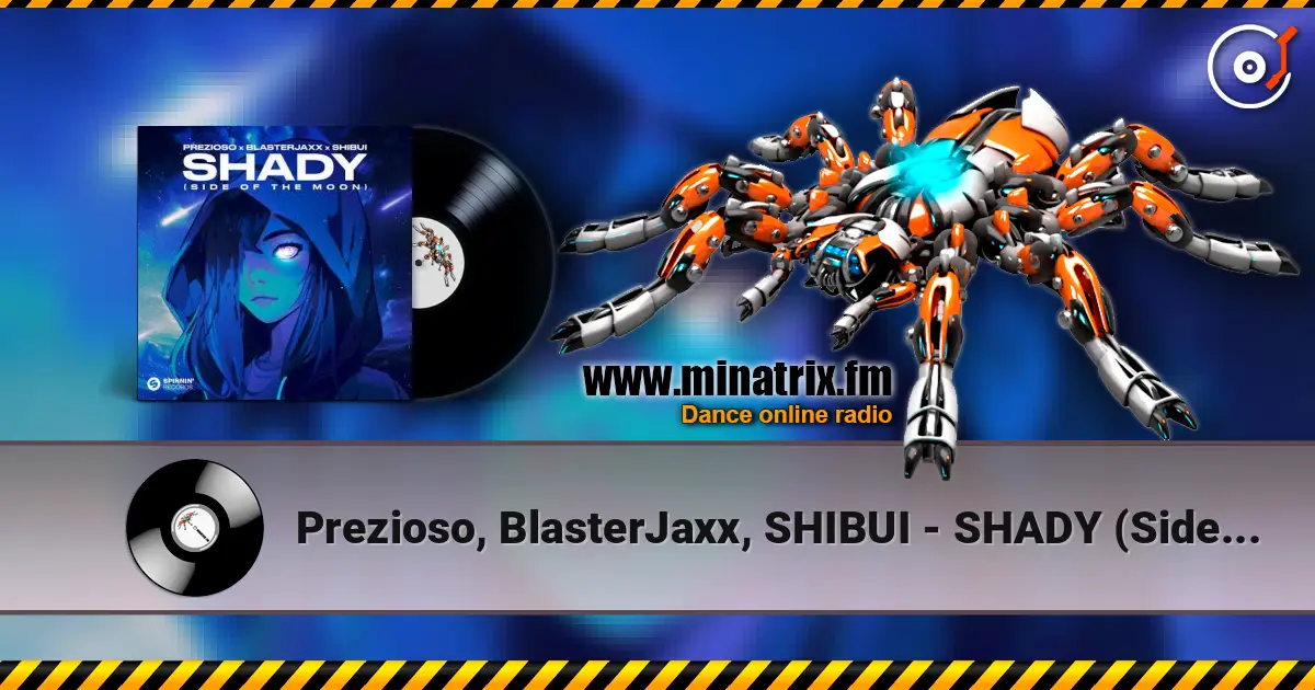 Prezioso, BlasterJaxx, SHIBUI - SHADY (Side Of The Moon) online in hoher Qualität hören | Minatrix.FM