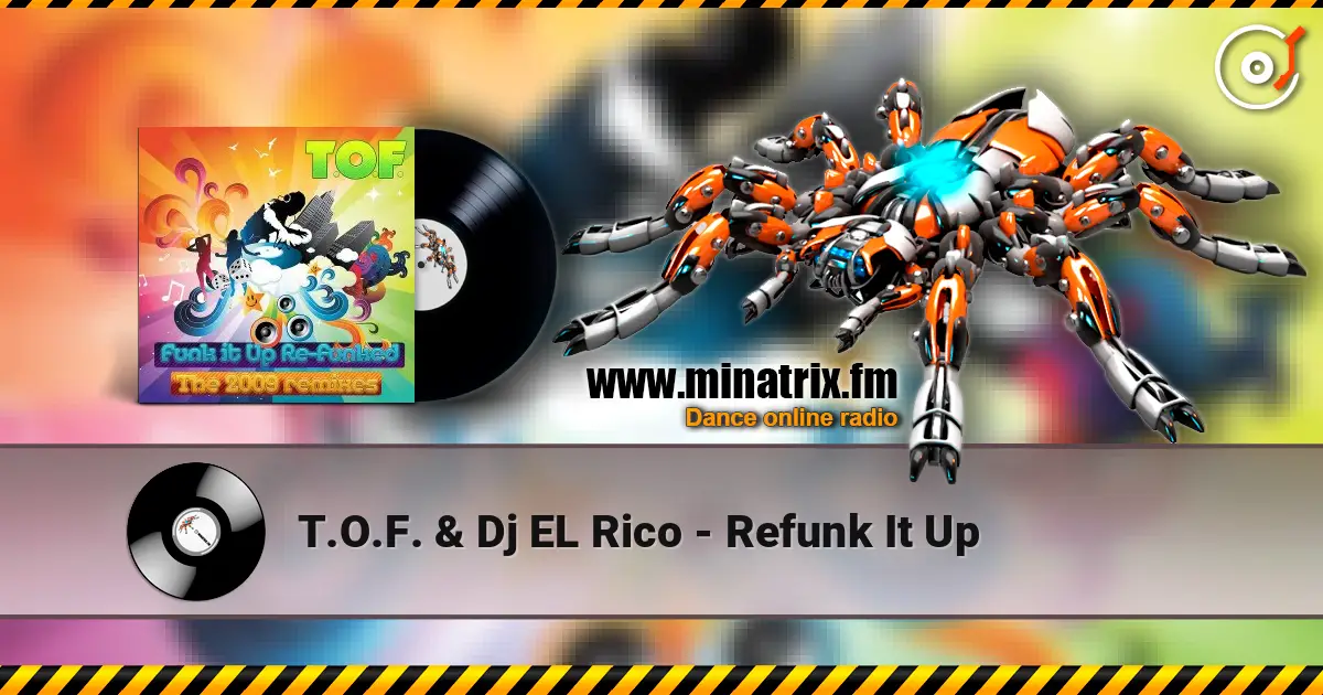 T.O.F. & Dj EL Rico - Refunk It Up online in hoher Qualität hören | Minatrix.FM