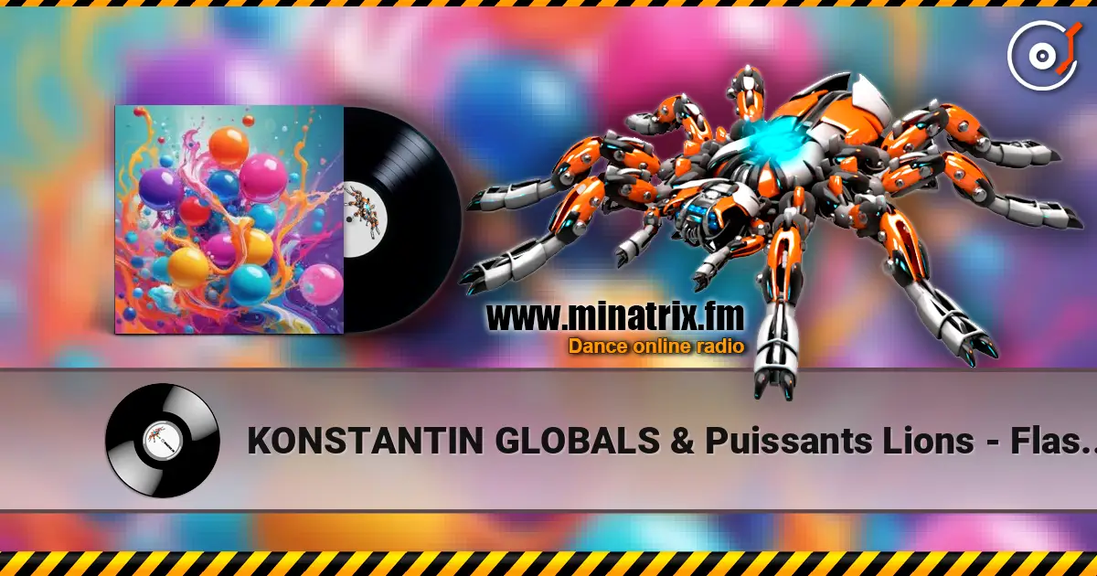 KONSTANTIN GLOBALS & Puissants Lions - Flash Mon online in hoher Qualität hören | Minatrix.FM