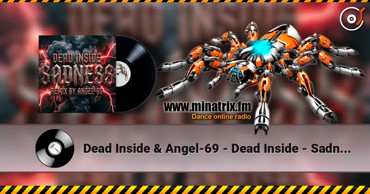Dead Inside & Angel-69 - Dead Inside - Sadness (Remix by Angel-69) online in hoher Qualität hören | Minatrix.FM