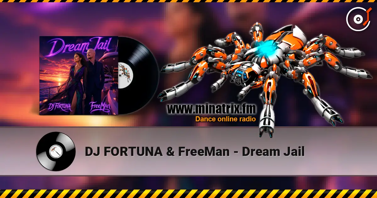DJ FORTUNA & FreeMan - Dream Jail online in hoher Qualität hören | Minatrix.FM