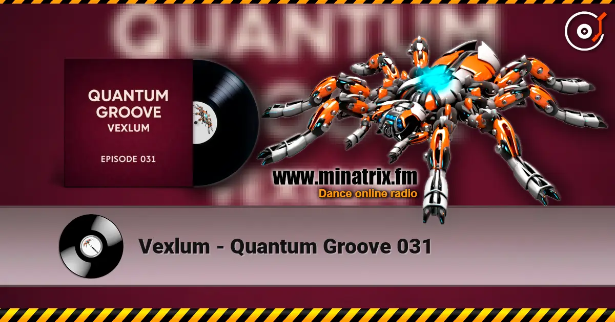 Vexlum - Quantum Groove 031 online in hoher Qualität hören | Minatrix.FM