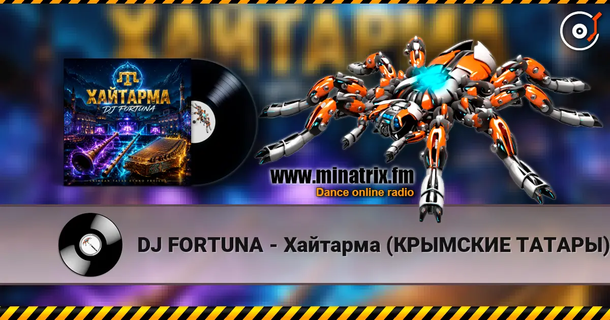 DJ FORTUNA - Хайтарма (КРЫМСКИЕ ТАТАРЫ) online in hoher Qualität hören | Minatrix.FM