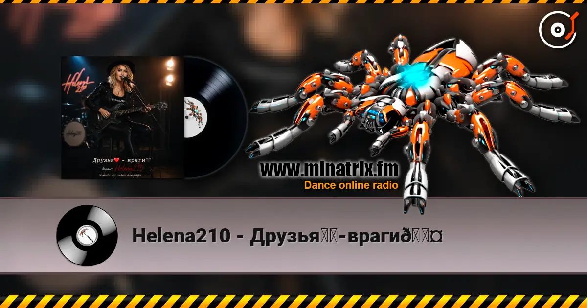Helena210 - Друзья❤️-враги🖤 online in hoher Qualität hören | Minatrix.FM