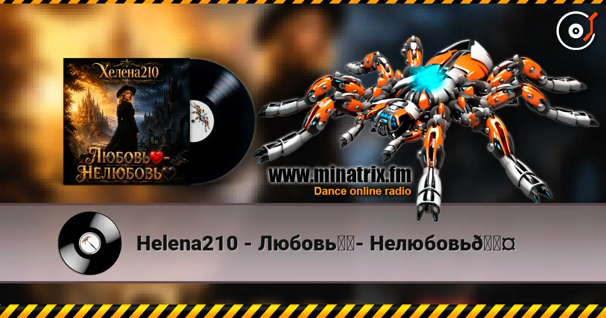 Helena210 - Любовь❤️- Нелюбовь🖤 online in hoher Qualität hören | Minatrix.FM