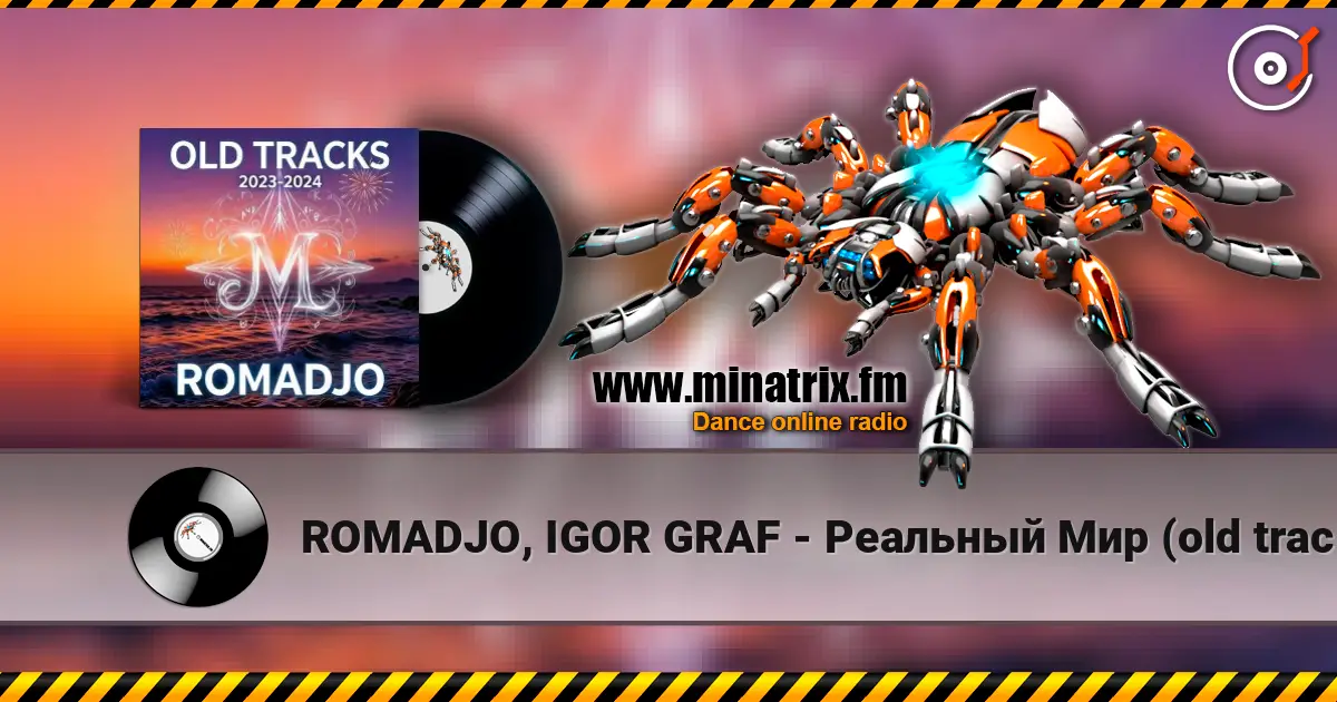 ROMADJO, IGOR GRAF - Реальный Мир (old tracks 2023-2024) online in hoher Qualität hören | Minatrix.FM