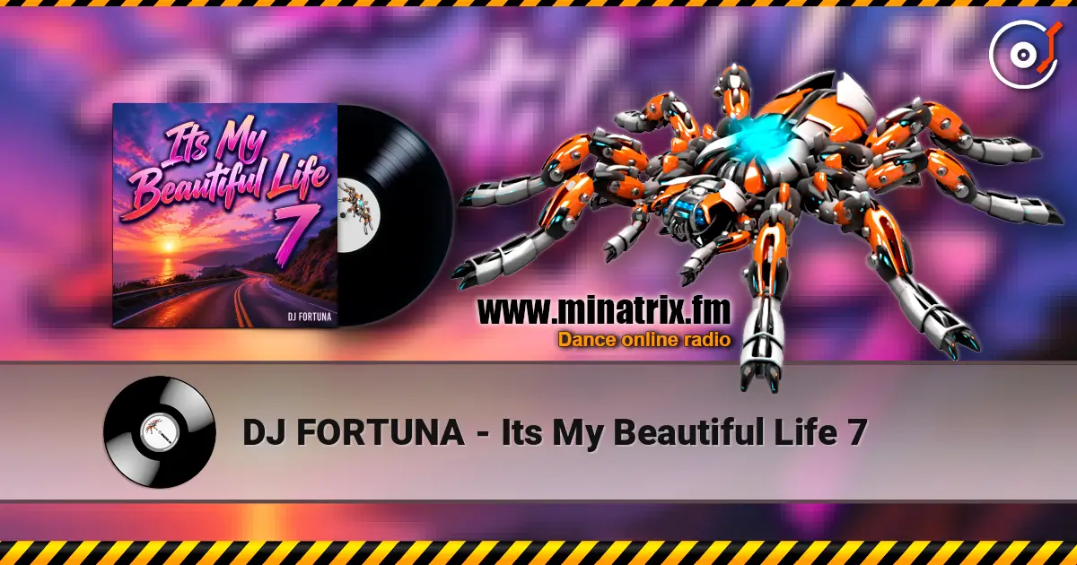 DJ FORTUNA - Its My Beautiful Life 7 online in hoher Qualität hören | Minatrix.FM