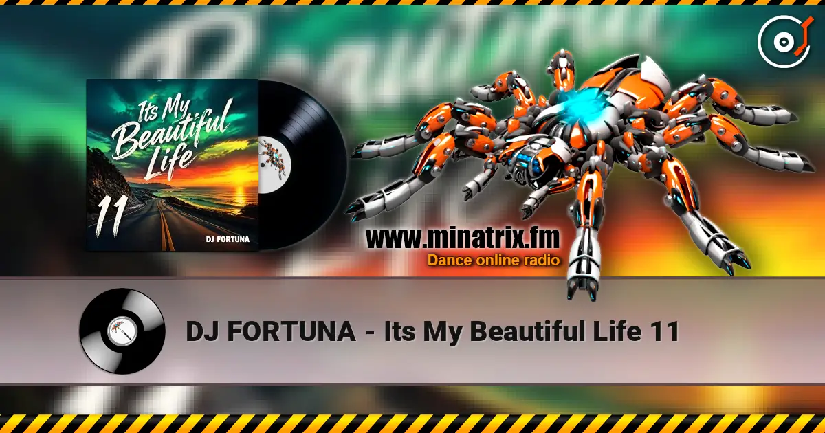 DJ FORTUNA - Its My Beautiful Life 11 online in hoher Qualität hören | Minatrix.FM