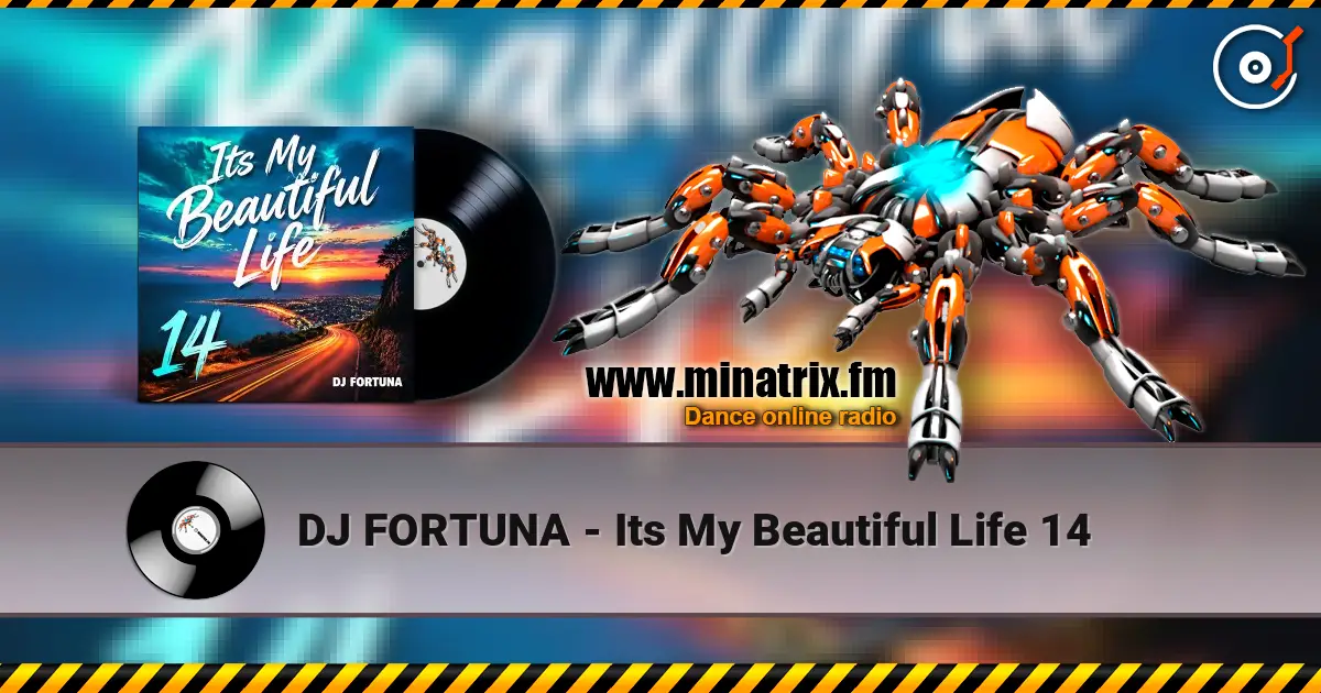 DJ FORTUNA - Its My Beautiful Life 14 online in hoher Qualität hören | Minatrix.FM