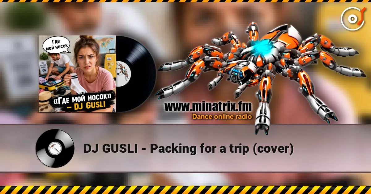 DJ GUSLI - Packing for a trip (cover) online in hoher Qualität hören | Minatrix.FM